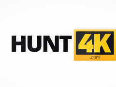 HUNT4K. Adventurous girl is happy to have sex for money